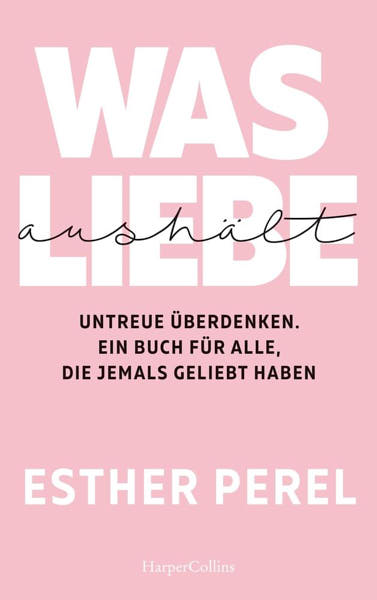 Was Liebe aushält. Untreue überdenken
